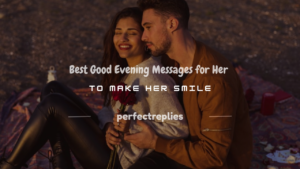 Read more about the article 300+ Best Good Evening Messages for Her to Make Her Smile