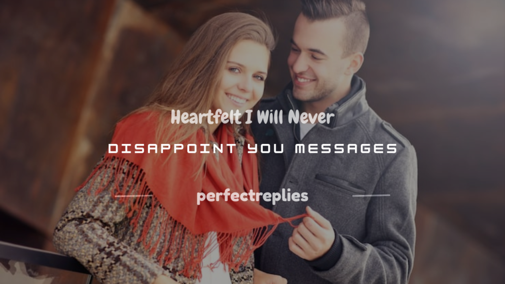 i will never disappoint you message for her