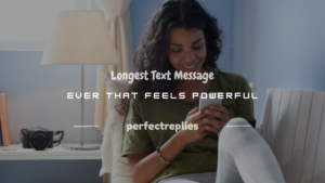 Read more about the article 100+ Longest Text Message Ever That Feels Powerful