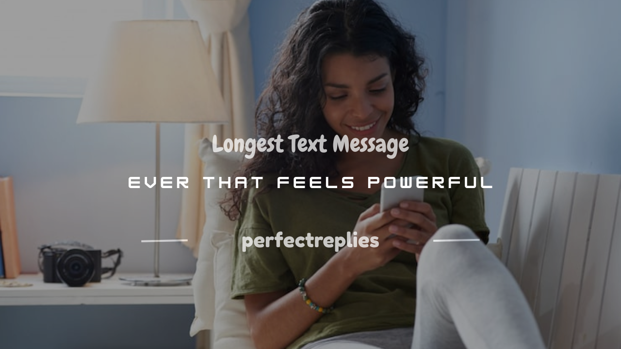 You are currently viewing 100+ Longest Text Message Ever That Feels Powerful