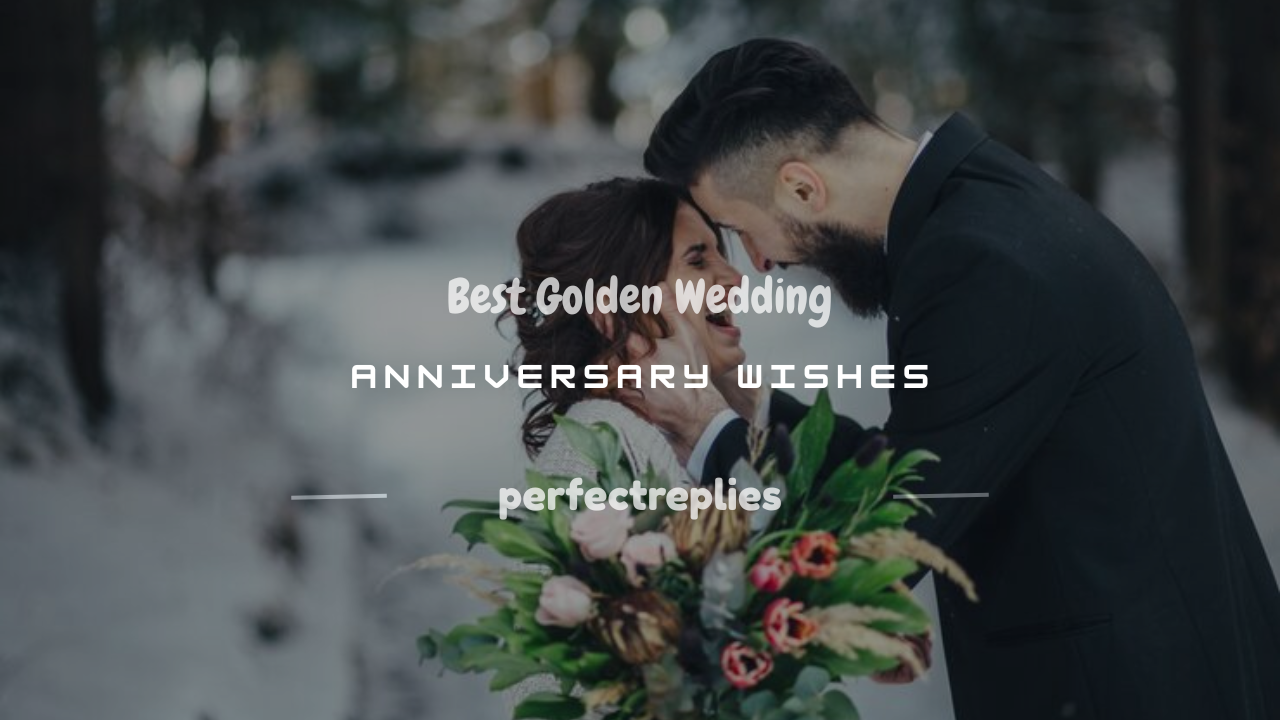 Read more about the article 200+ Best Golden Wedding Anniversary Wishes