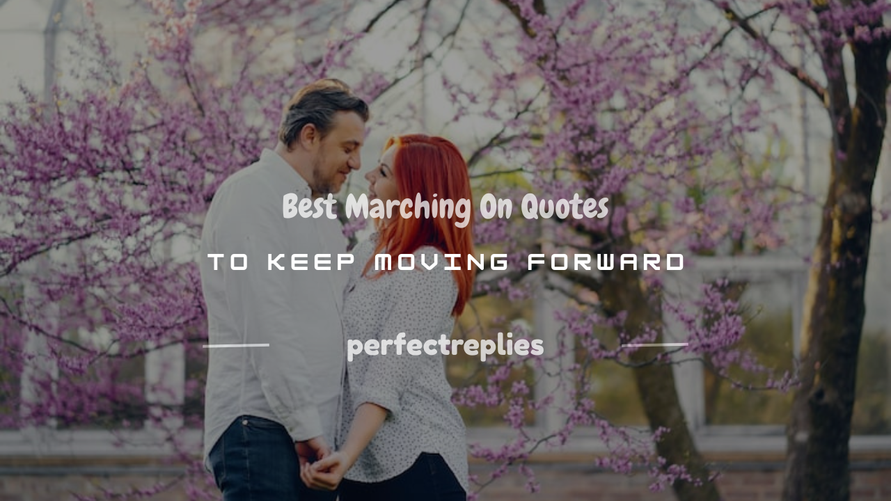 Read more about the article 100+ Best Marching On Quotes to Keep Moving Forward