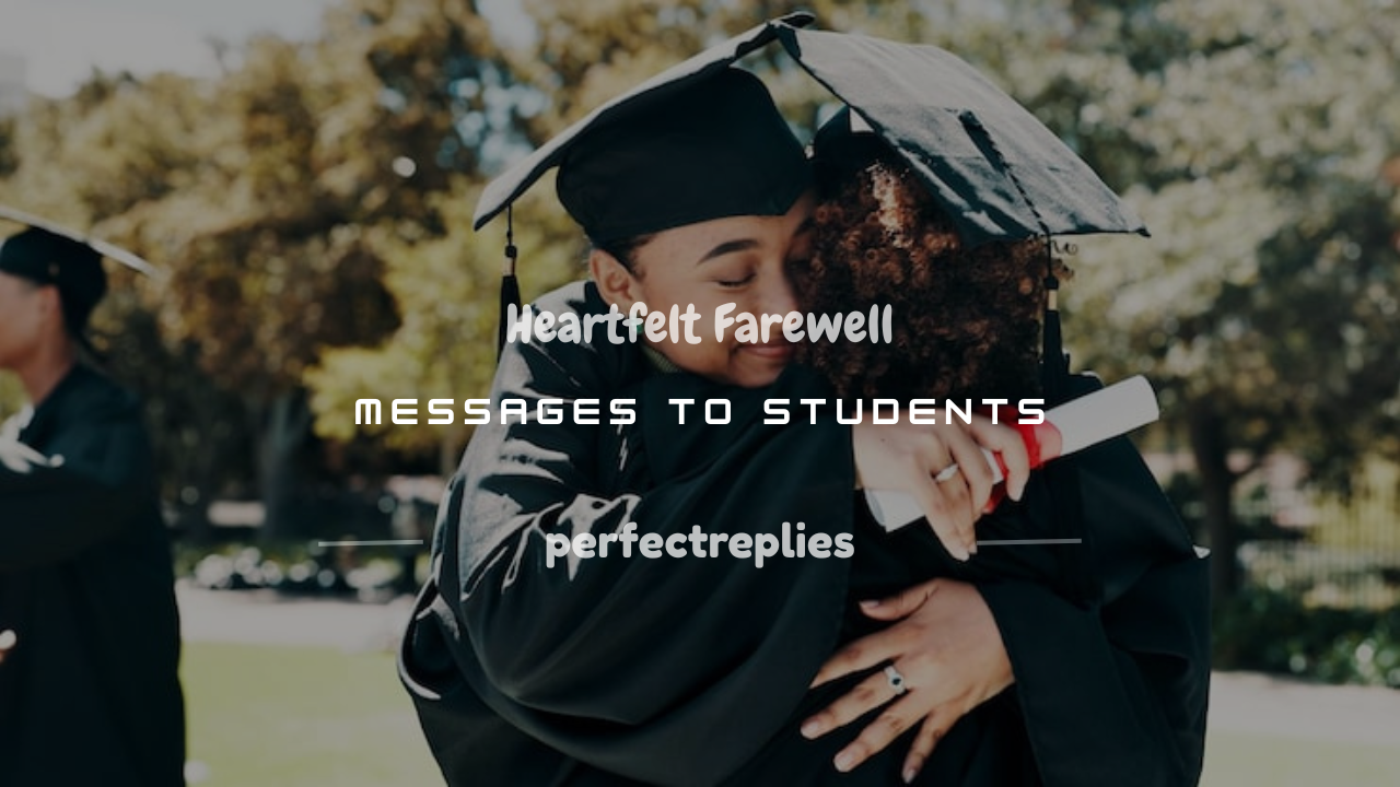 Read more about the article 200+ Heartfelt Farewell Messages to Students