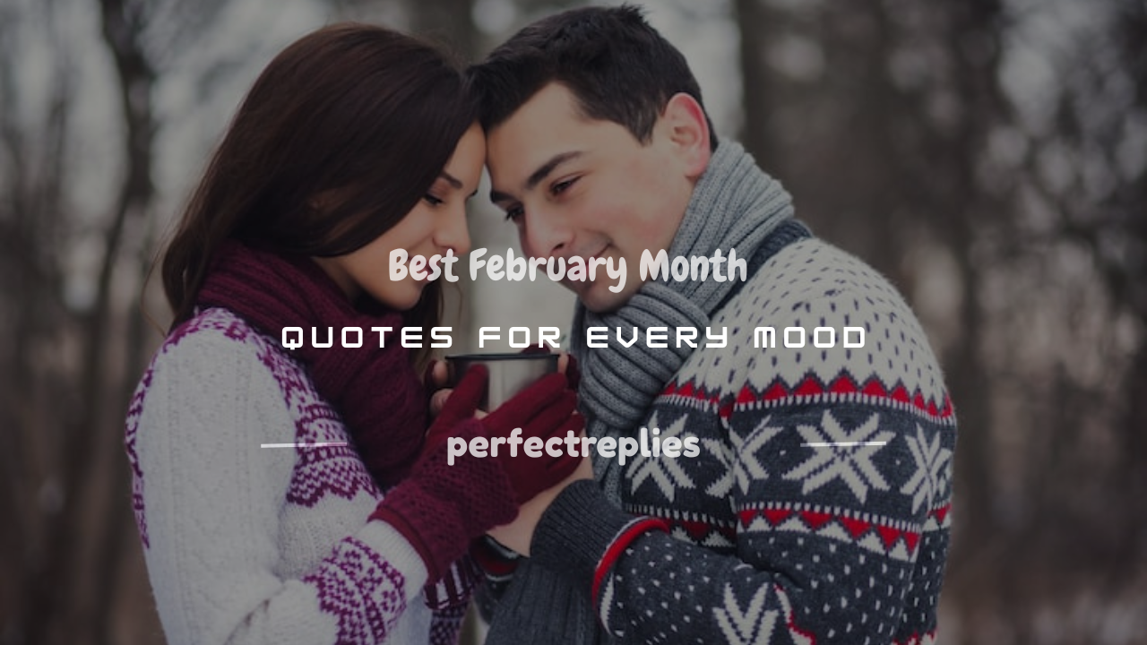 Read more about the article 200+ Best February Month Quotes for Every Mood