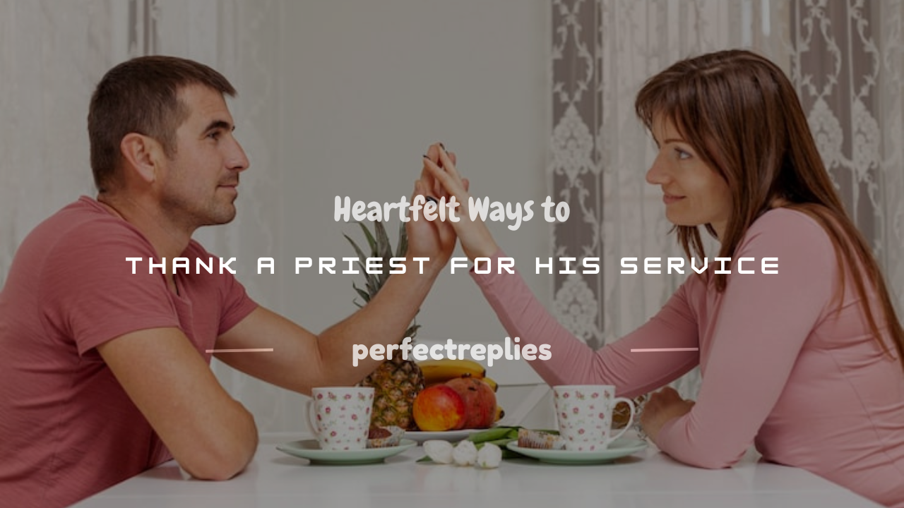 Read more about the article 25+ Heartfelt Ways to Thank a Priest for His Service