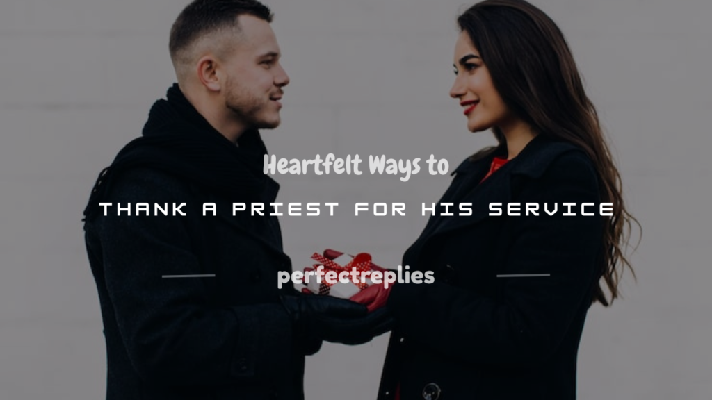 how do you thank a priest for his service
